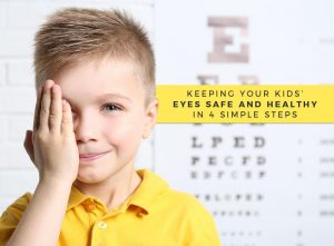 Keeping Your Kids’ Eyes Safe and Healthy in 4 Simple Steps